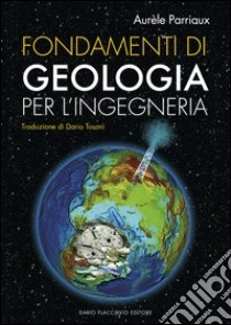 Fondamenti di geologia per l'ingegneria. Con CD-ROM libro di Parriaux Aurèle