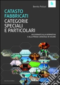 Catasto fabbricati categorie speciali e particolari libro di Polizzi Benito