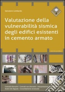 Valutazione della vulnerabilità sismica degli edifici esistenti in cemento armato libro di Lombardo Salvatore