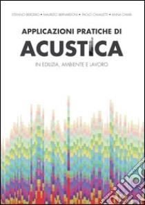 Applicazioni pratiche di acustica in edilizia, ambiente e lavoro libro