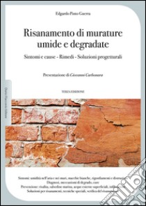 Risanamento di murature umide e degradate. Sintomi e cause, rimedi, soluzioni progettuali libro di Pinto Guerra Edgardo