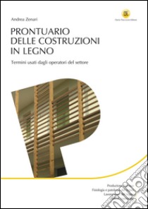 Prontuario delle costruzioni in legno libro di Zenari Andrea