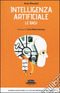 Intelligenza artificiale. Le basi libro di Warwick Kevin