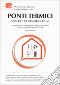 Ponti termici. Analisi e ipotesi risolutive. Con CD-ROM libro di Ripamonti M. Elisabetta; Dolce Francesco C.