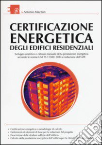 Certificazione energetica degli edifici residenziali libro di Mazzon Antonio