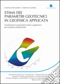 Stima dei parametri geotecnici in geofisica applicata libro di Roccaforte Francesco; Cucinotta Caterina