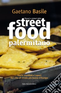 Piaceri e misteri dello street food palermitano libro di Basile Gaetano