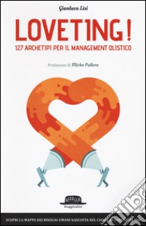 Loveting! 127 archetipi per il management olistico libro di Lisi Gianluca