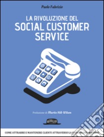 La rivoluzione del Social Customer Service libro di Fabrizio Paolo