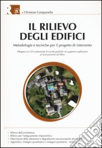 Il rilievo degli edifici. Metodologie e tecniche per il progetto di intervento. Con CD-ROM libro di Campanella Christian