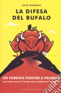 La difesa del bufalo libro di Barbieri Carlo