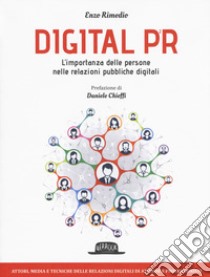 Digital PR. L'importanza delle persone nelle relazioni pubbliche digitali libro di Rimedio Enzo