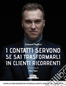 I contatti servono se sai trasformarli in clienti ricorrenti libro di Paglicci Emanuel