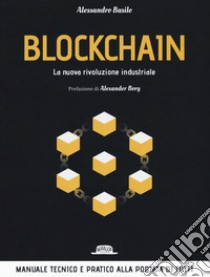 Blockchain. La nuova rivoluzione industriale libro di Basile Alessandro