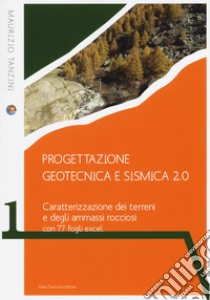 Progettazione geotecnica e sismica 2.0. Caratterizzazione dei terreni e degli ammassi rocciosi con 77 fogli excel libro di Tanzini Maurizio