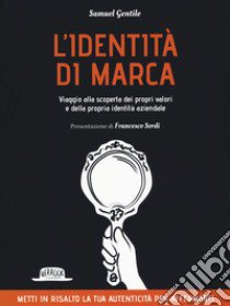 L'identità di marca. Viaggio alla scoperta dei propri valori e della propria identità aziendale libro di Gentile Samuel