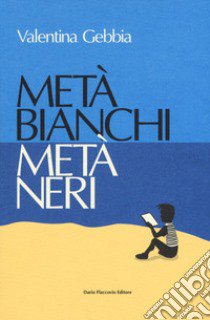 Metà bianchi metà neri libro di Gebbia Valentina