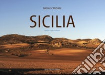 Sicilia. La buona terra. La natura immutata nel tempo in 100 scatti d'artista. Ediz. italiana e inglese libro di Scanziani Nadia