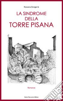 La sindrome della torre pisana libro di Dongarrà Rossana