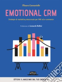 Emotional CRM. Strategie di marketing relazionale per PMI ed e-commerce libro di Cannaviello Maura