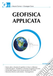 Geofisica applicata. Con particolare riferimento alle prospezioni sismiche, elettriche, elettromagnetiche e geotermiche. Con CD-ROM libro di Corrao Mauro; Coco Giuseppe