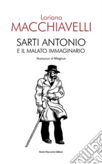 Sarti Antonio e il malato immaginario libro di Macchiavelli Loriano