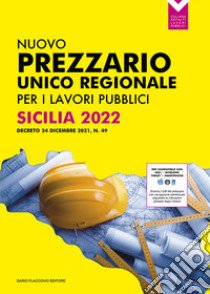 Nuovo prezzario unico regionale per i lavori pubblici. Sicilia 2022 libro