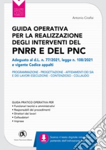 Guida operativa per la realizzazione degli interventi del PNRR e PNC libro di Cirafisi Antonio