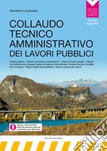 Collaudo tecnico amministrativo dei lavori pubblici. Nuova ediz. Con espansione online libro di Lombardo Salvatore