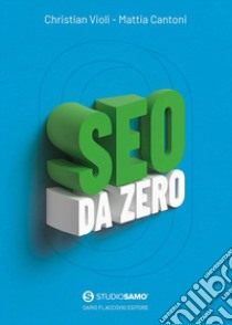 Seo da zero libro di Cantoni Mattia; Violi Christian