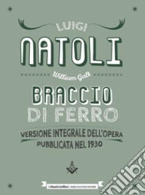 Braccio di Ferro. Ediz. integrale libro di Natoli Luigi