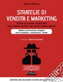 Strategie di vendita e marketing. Modello innovativo con kit excel per sviluppare piani di marketing, comunicazione, vendite. Contiene gli innovativi modelli della Sales strategy design® e della Sales strategy matrix® libro di Micozzi Gabriele