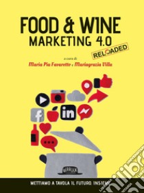 Food & wine. Marketing 4.0. Mettiamo a tavola il futuro. Insieme libro di Favaretto M. P. (cur.); Villa M. (cur.)