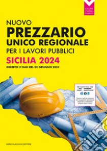 Nuovo prezzario unico regionale per i lavori pubblici. Sicilia 2024 libro