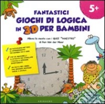 Fantastici giochi di logica in 3D per bambini. Quiz maestro. Ediz. illustrata libro di Van Der Meer Ron