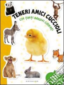 Teneri amici cuccioli. Con adesivi. Ediz. illustrata libro