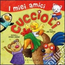 I miei amici cuccioli libro di Agostini Sara - Colnaghi Stefania