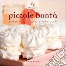 Piccole bontà. Biscotti; dolcetti e pasticcini libro