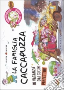 La famiglia Caccapuzza. In vacanza dai cugini perfettini. Ediz. illustrata libro di Agostini Sara; Tonin Marta