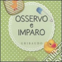 Osservo e imparo. La pappa-All'asilo-La mia cameretta-Il bagnetto libro