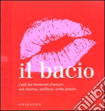 Il bacio. I più bei momenti d'amore nel cinema, nell'arte, nella poesia libro di Krols Birgit