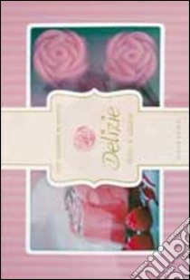 Delizie dolci e salate. Con gadget libro