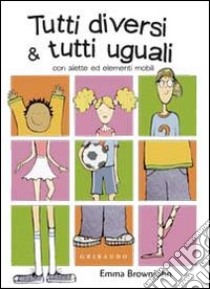 Tutti diversi & tutti uguali libro di Brownjohn Emma