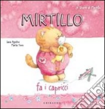 Mirtillo fa i capricci libro di Agostini Sara