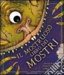 Il mostruoso libro dei mostri. Ediz. illustrata libro di Hamilton Libby