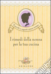 I rimedi della nonna per la tua cucina libro di Beggio Valentina