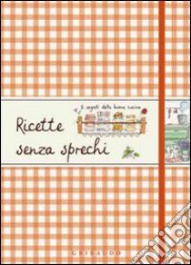 Ricette senza sprechi libro