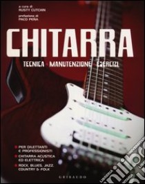 Chitarra. Tecnica, manutenzione, esercizi libro di Cutchin R. (cur.)