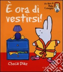 È ora di vestirsi! Ediz. illustrata libro di Diaz Checa