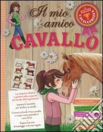 Il mio amico cavallo. Ediz. illustrata libro di Mullenheim Sophie De